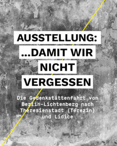 Die Gedenkstättenfahrt von Berlin-Lichtenberg nach Theresienstadt (Terezín) und Lidice